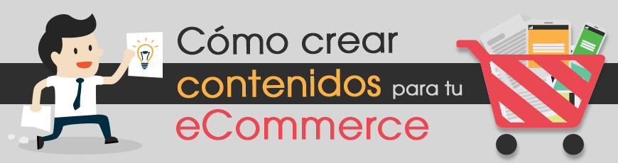 Cómo crear contenidos para tu eCommerce