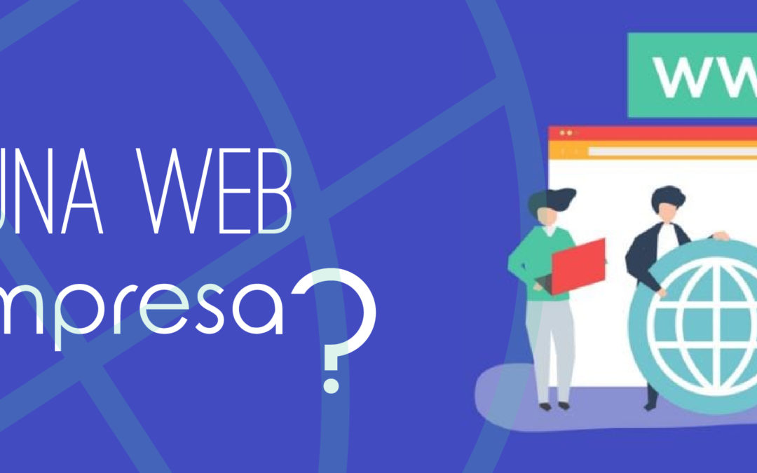 ¿Por qué crear una web para tu empresa?